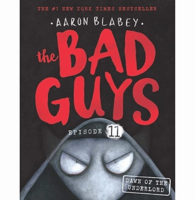 Learning through play The Bad Guys Episode 11: Dawn Of The Underlord Aaron Blabey Aaron Blabey