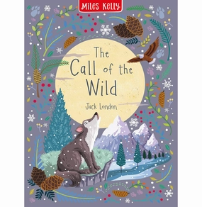 The Call Of The Wild (Children'S Classic) London Jack Playroom adventures begin here First explorers