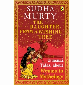 Early learning The Daughter From A Wishing Tree: Unusual Tales About Women In Mythology [Paperback] Murty Sudha [Paperback] Murty Sudha