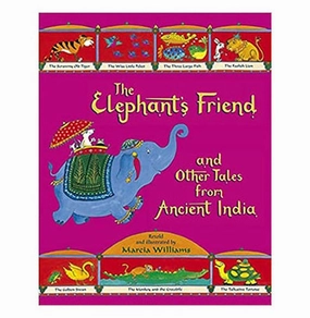 Kid-centered learning The Elephant'S Friend And Other Tales From Ancient India Williams Marcia