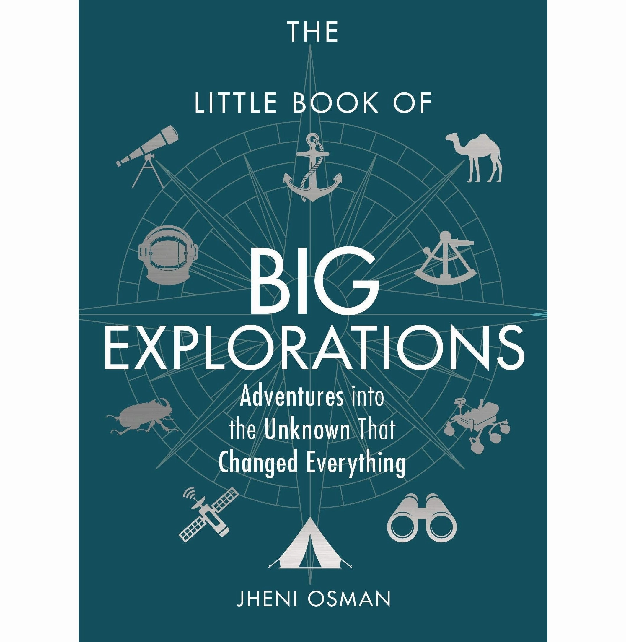 Curious minds Smart little ones The Little Book Of Big Explorations: Adventures Into The Unknown That Changed Everything [Paperback] Osman Jheni