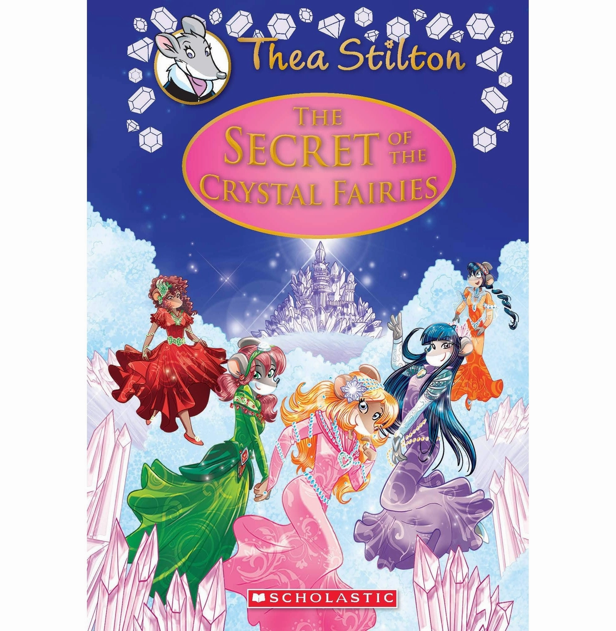 The Secret Of The Crystal Fairies (Thea Stilton Special Edition #7): A Geronimo Stilton Adventure Geronimo Stilton Geronimo Stilton Little adventures Inspiring creativity