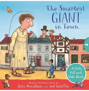 Inspiring creativity The Smartest Giant In Town: A Push Pull And Slide Book [Board Book] Julia Donaldson