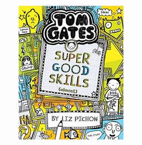Tom Gates #10: Super Good Skills (Almost . . .) Liz Pichon Skill-building tools Fun that fuels growth