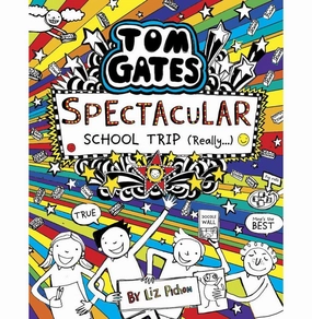 Exploration made fun Tom Gates #17: Spectacular School Trip (Really.) Liz Pichon