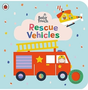 Baby Touch: Rescue Vehicles Ladybird Engaging young minds Nurturing minds