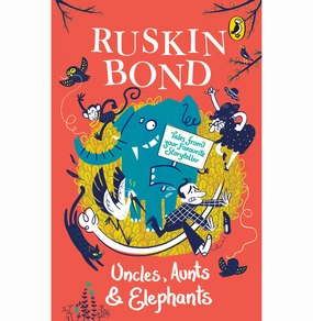 Learn at home Uncles Aunts And Elephants: A Ruskin Bond Treasury [Paperback] Ruskin Bond [Paperback] Ruskin Bond