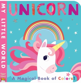 Unicorn: A Magical Book Of Colours (My L [Novelty Book] Patricia Hegarty Fhiona Galloway Everyday learning