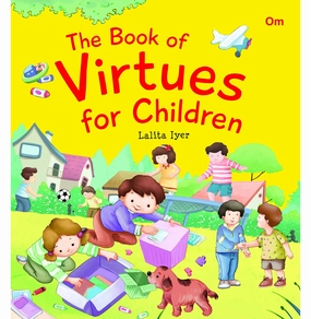 Young explorers Virtue Stories : The Book Of Virtues For Children [Hardcover] Lalita Iyer