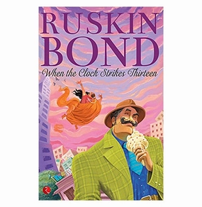 Hands-on discovery Mindful play When The Clock Strikes Thirteen Ruskin Bond