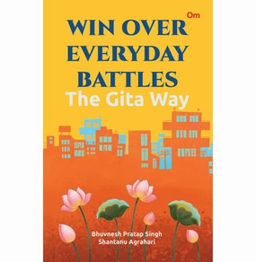 Playroom adventures begin here Win Over Everyday Battles: The Gita Way : Spiritual Guidance : Self:Help : Moral Lessons : Gita'S Teachings : Spiritual Wisdom Shantanu Agrahari And Bhuvnesh Pratap Singh