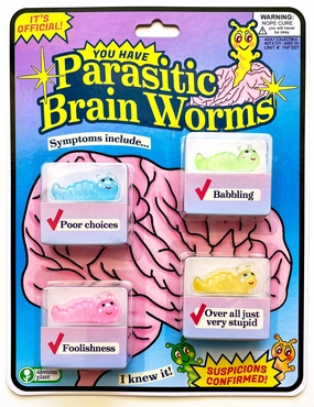 You Have Parasitic Brain Worms Smart & fun