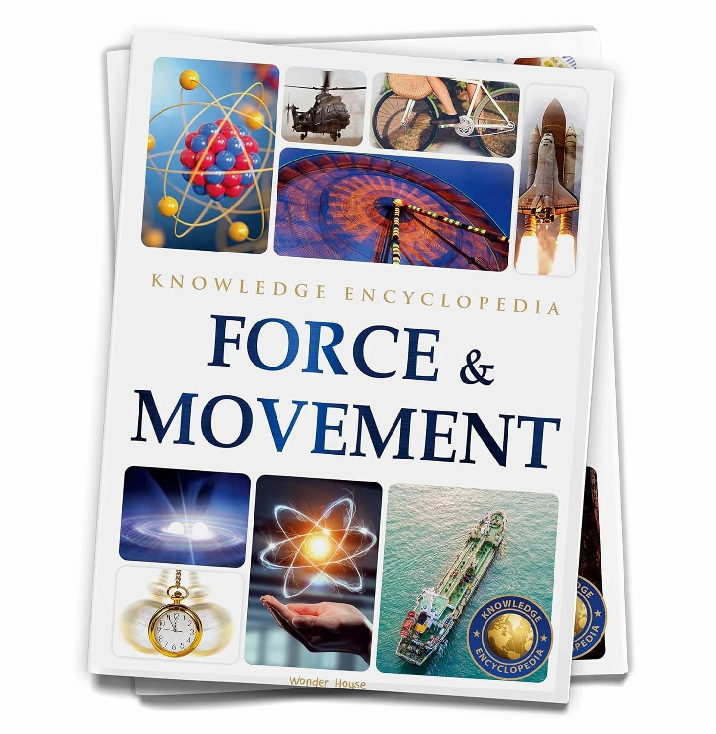 Learning fun Quiet play for growing minds Force & Movement : Science Knowledge Encyclopedia For Children
