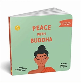Peace With Buddha (Learning To Be) [Board Book] Chitwan Mittal; Sarita Saraf And Debasmita Dasgupta Fun that fuels growth Everyday learning