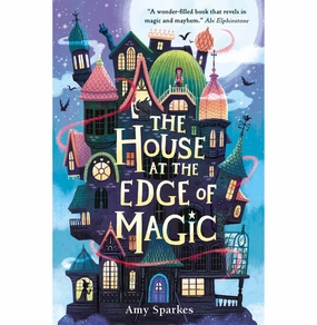 The House At The Edge Of Magic Amy Sparkes Exploration gear Kid-focused experiences