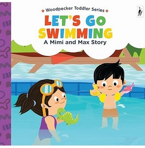 Engaging young minds Learning fun A Mimi & Max Story:Let'S Go Swimming Board Books [Hardcover] Woodpecker Books And Wilco International Llp
