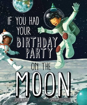 Growing minds Exploration made fun If You Had Your Birthday Party On The Moon Hardcover