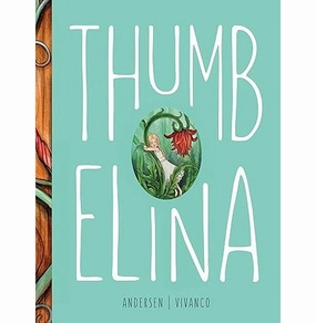 Thumbelina [Hardcover] Anderson Hans Christian And Vivanco Kelly Young explorers